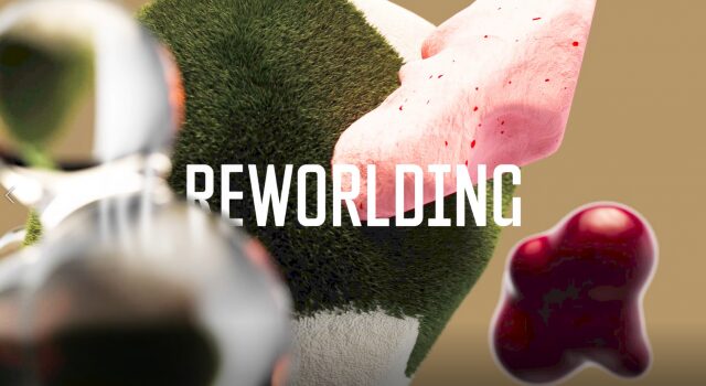 against a taupe-coloured background, a globular abstract form made of many components hovers. a mossy rock structure is at its core, with glossy magenta fluid and pale pink chalk colliding with it. glassy bubbles float around the scene, refracting the form. REWORLDING is written in white lettering across the centre of the image, distorted by a bubble.